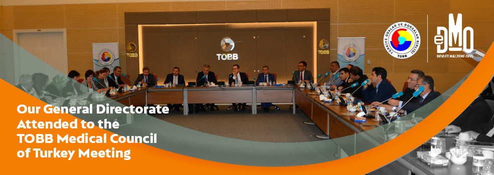 Our General Directorate Attended to the TOBB Medical Council of Turkey Meeting